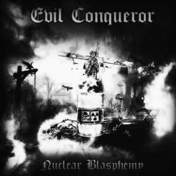 Evil Conqueror – Nuclear Blasphemy CD